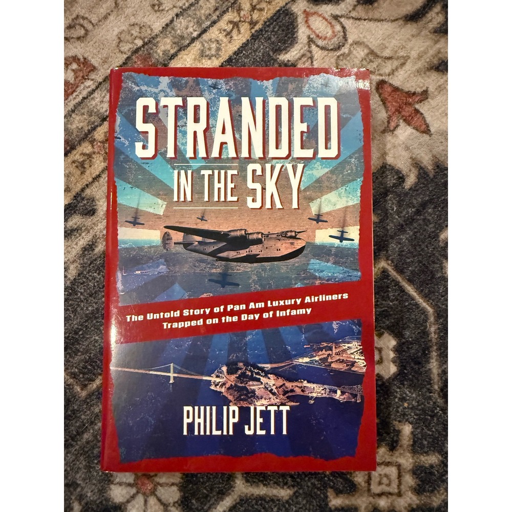 Stranded in the Sky Pan Am Luxury Airliners WWII Philip Jett Hardcover Book